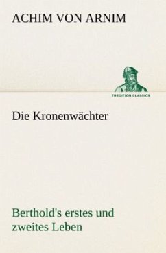 Die Kronenwächter - Arnim, Achim von