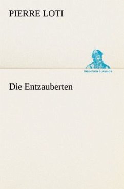 Die Entzauberten - Loti, Pierre