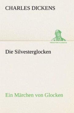 Die Silvesterglocken - Dickens, Charles