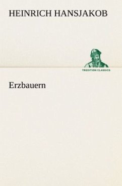 Erzbauern - Hansjakob, Heinrich