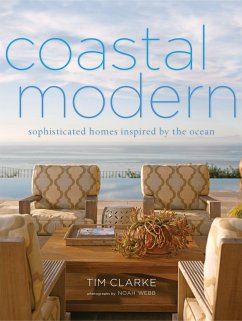 Coastal Modern: Sophisticated Homes Inspired by the Ocean - Clarke, Tim; Townsend, Jake