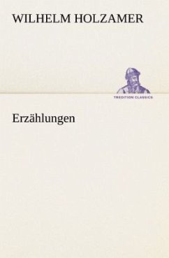 Erzählungen - Holzamer, Wilhelm