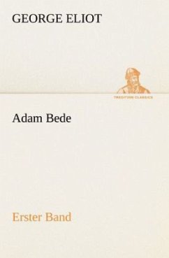 Adam Bede - Erster Band - Eliot, George