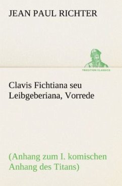 Clavis Fichtiana seu Leibgeberiana, Vorrede - Jean Paul