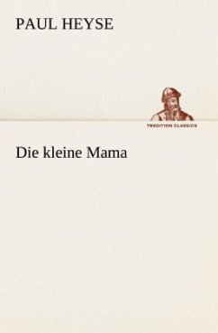 Die kleine Mama - Heyse, Paul