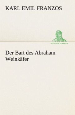 Der Bart des Abraham Weinkäfer - Franzos, Karl Emil