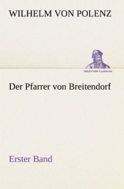 Der Pfarrer von Breitendorf - Erster Band - Polenz, Wilhelm von