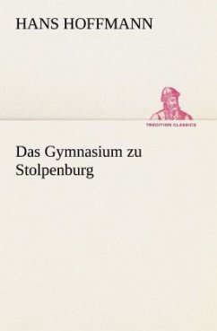 Das Gymnasium zu Stolpenburg - Hoffmann, Hans