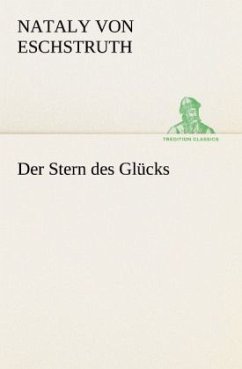 Der Stern des Glücks - Eschstruth, Nataly von