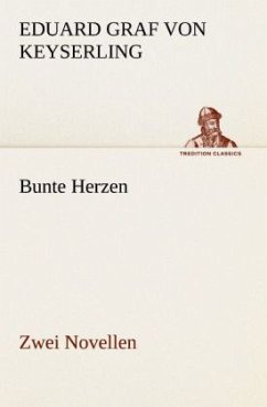 Bunte Herzen - Zwei Novellen - Keyserling, Eduard von