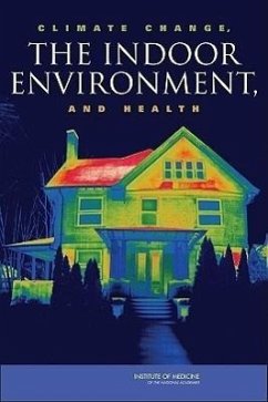 Climate Change, the Indoor Environment, and Health - Institute Of Medicine; Board on Population Health and Public Health Practice; Committee on the Effect of Climate Change on Indoor Air Quality and Public Health