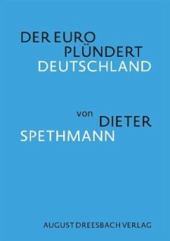 Der Euro plündert Deutschland - Spethmann, Dieter