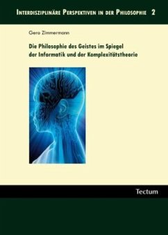 Die Philosophie des Geistes im Spiegel der Informatik und der Komplexitätstheorie - Zimmermann, Gero