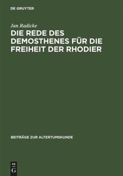 Die Rede des Demosthenes für die Freiheit der Rhodier - Radicke, Jan