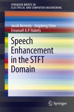 Speech Enhancement in the STFT Domain - Benesty, Jacob;Chen, Jingdong;Habets, Emanuël A.P.