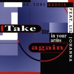 Take Me In Your Arms Again - Dr. Tony Garcia