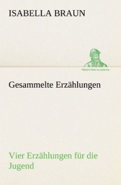 Gesammelte Erzählungen - Braun, Isabella