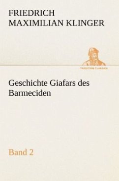 Geschichte Giafars des Barmeciden - Band 2 - Klinger, Friedrich M.