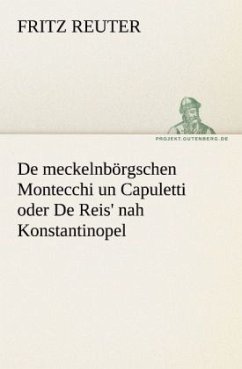 De meckelnbörgschen Montecchi un Capuletti oder De Reis' nah Konstantinopel - Reuter, Fritz