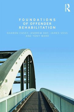 Foundations of Offender Rehabilitation - Casey, Sharon; Day, Andrew (Macclesfield District General Hospital, UK); Vess, Jim