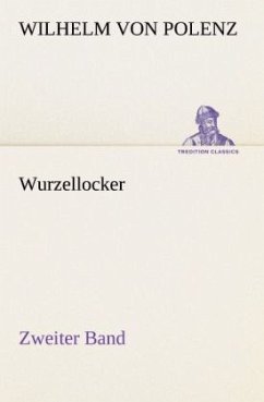 Wurzellocker - Zweiter Band - Polenz, Wilhelm von
