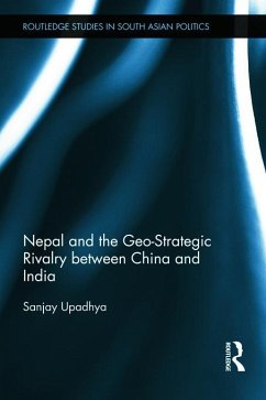 Nepal and the Geo-Strategic Rivalry Between China and India - Upadhya, Sanjay