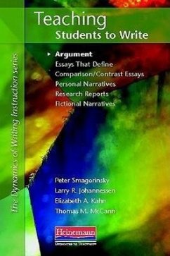 Teaching Students to Write: Argument - Smagorinsky, Peter; Johannessen, Larry R; Kahn, Elizabeth; Mccann, Thomas