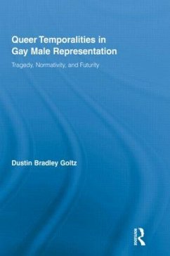 Queer Temporalities in Gay Male Representation - Goltz, Dustin Bradley
