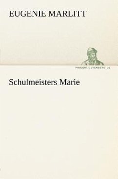 Schulmeisters Marie - Marlitt, Eugenie