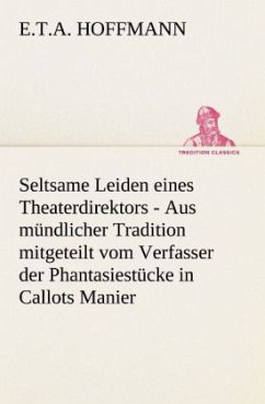 Seltsame Leiden eines Theaterdirektors - Hoffmann, E. T. A.