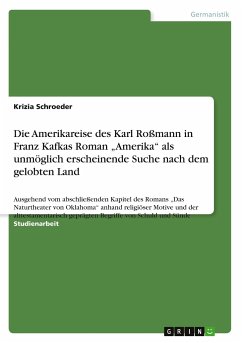 Die Amerikareise des Karl Roßmann in Franz Kafkas Roman ¿Amerika¿ als unmöglich erscheinende Suche nach dem gelobten Land - Schroeder, Krizia