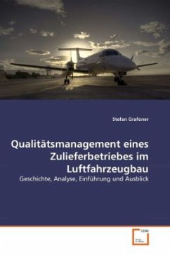 Qualitätsmanagement eines Zulieferbetriebes im Luftfahrzeugbau - Grafoner, Stefan