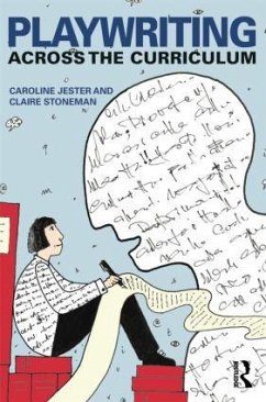 Playwriting Across the Curriculum - Jester, Caroline; Stoneman, Claire