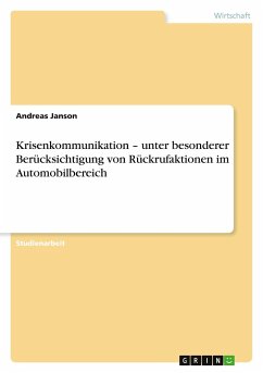 Krisenkommunikation ¿ unter besonderer Berücksichtigung von Rückrufaktionen im Automobilbereich - Janson, Andreas