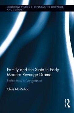 Family and the State in Early Modern Revenge Drama - McMahon, Chris