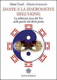 Cover Dante e la sincronicità dell'I-King. La millenaria luce del Tao nelle parole del divin poeta
