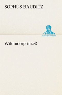 Wildmoorprinzeß - Bauditz, Sophus Wildmoorprinzeß - Bauditz, Sophus