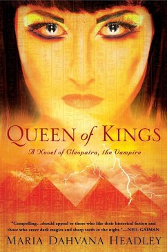 Queen of Kings: A Novel of Cleopatra, the Vampire - Dahvana Headley, Maria