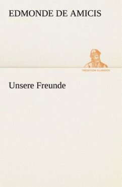 Unsere Freunde - De Amicis, Edmondo