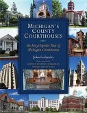 Michigan's County Courthouses: An Encyclopedic Tour of Michigan Courthouses