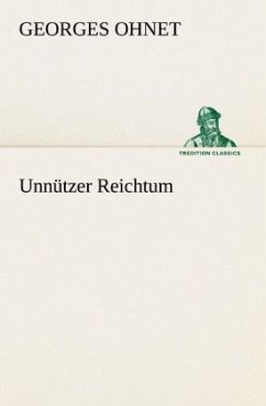Unnützer Reichtum - Ohnet, Georges