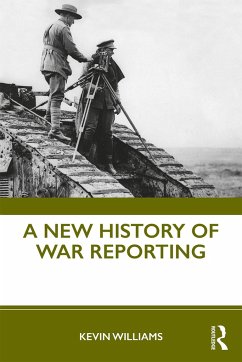 A New History of War Reporting - Williams, Kevin