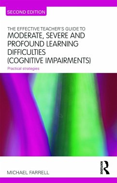 The Effective Teacher's Guide to Moderate, Severe and Profound Learning Difficulties (Cognitive Impairments) - Farrell, Michael