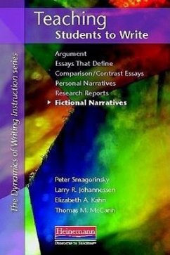 Teaching Students to Write Fictional Narratives - Smagorinsky, Peter; Johannessen, Larry R; Kahn, Elizabeth; Mccann, Thomas