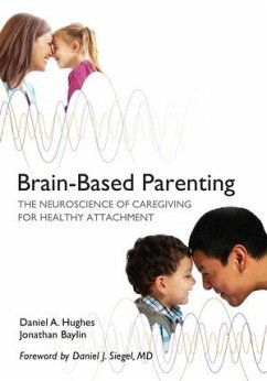 Brain-Based Parenting - Hughes, Daniel A. (Dyadic Developmental Psychotherapy Institute); Baylin, Jonathan