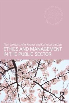 Ethics and Management in the Public Sector - Lawton, Alan; Rayner, Julie; Lasthuizen, Karin