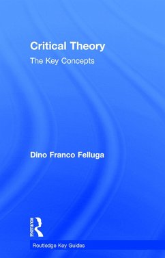 Critical Theory: The Key Concepts - Felluga, Dino