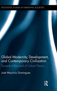 Global Modernity, Development, and Contemporary Civilization - Domingues, José Maurício