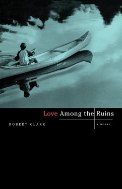 Love Among the Ruins - Clark, Robert