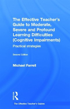 The Effective Teacher's Guide to Moderate, Severe and Profound Learning Difficulties (Cognitive Impairments) - Farrell, Michael